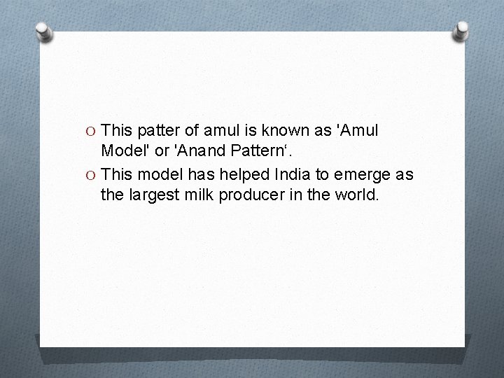 O This patter of amul is known as 'Amul Model' or 'Anand Pattern‘. O