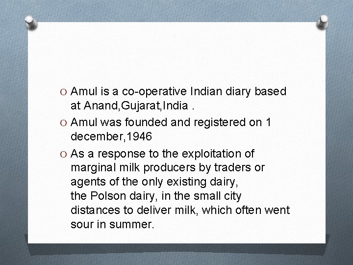 O Amul is a co-operative Indian diary based at Anand, Gujarat, India. O Amul