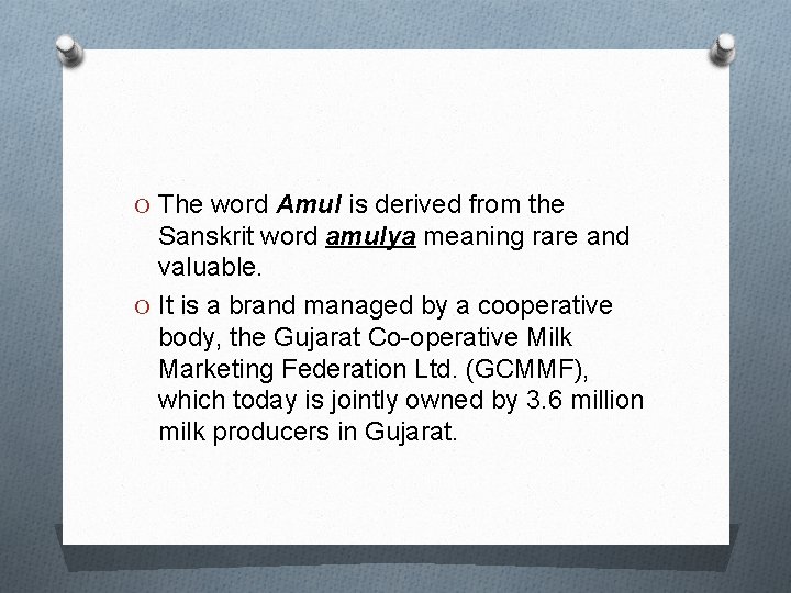 O The word Amul is derived from the Sanskrit word amulya meaning rare and