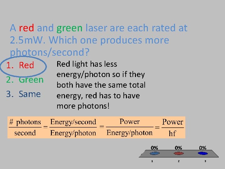 A red and green laser are each rated at 2. 5 m. W. Which