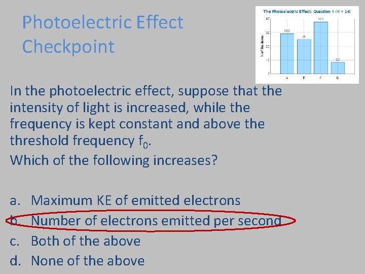 Photoelectric Effect Checkpoint In the photoelectric effect, suppose that the intensity of light is