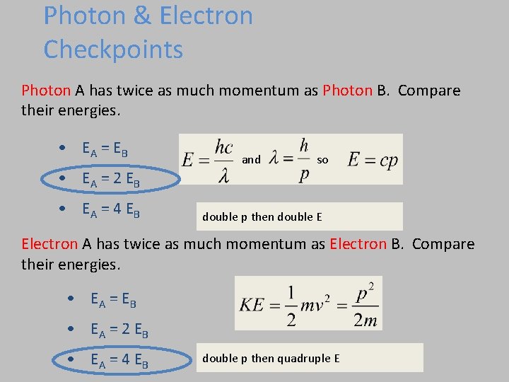 Photon & Electron Checkpoints Photon A has twice as much momentum as Photon B.