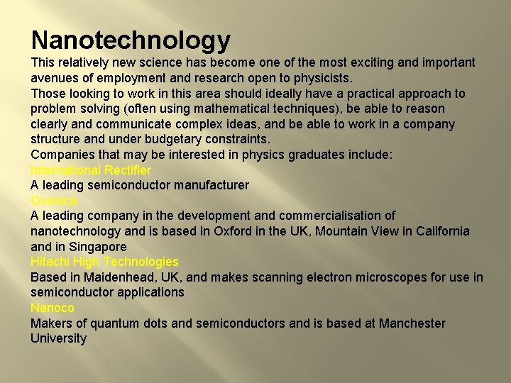 Nanotechnology This relatively new science has become one of the most exciting and important