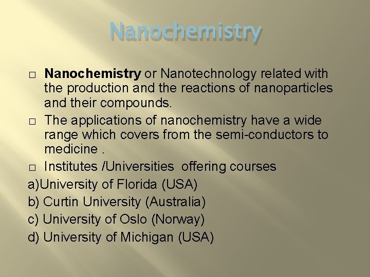 Nanochemistry or Nanotechnology related with the production and the reactions of nanoparticles and their