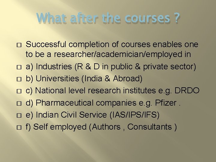 What after the courses ? � � � � Successful completion of courses enables