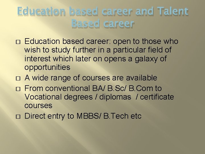 Education based career and Talent Based career � � Education based career: open to