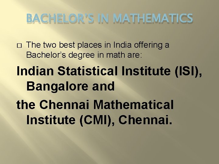 BACHELOR’S IN MATHEMATICS � The two best places in India offering a Bachelor’s degree