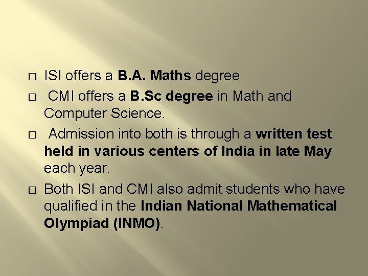 � � ISI offers a B. A. Maths degree CMI offers a B. Sc