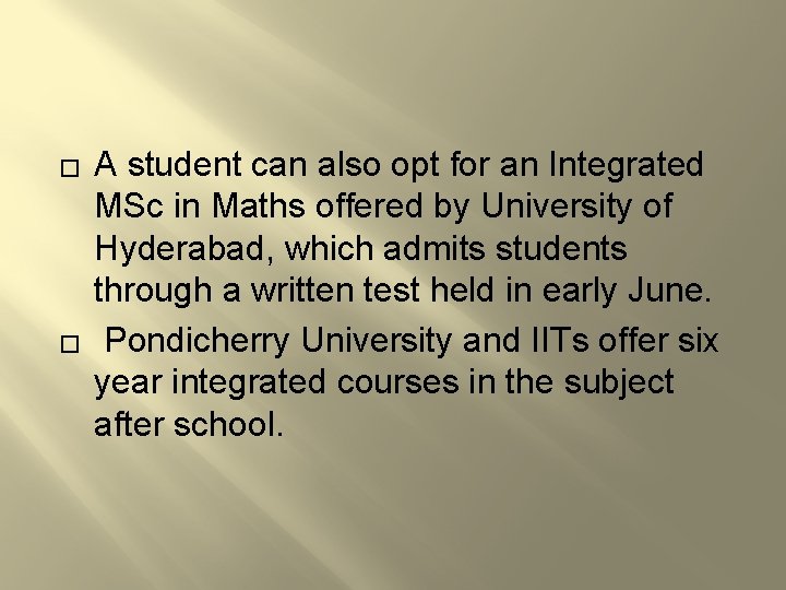 � � A student can also opt for an Integrated MSc in Maths offered