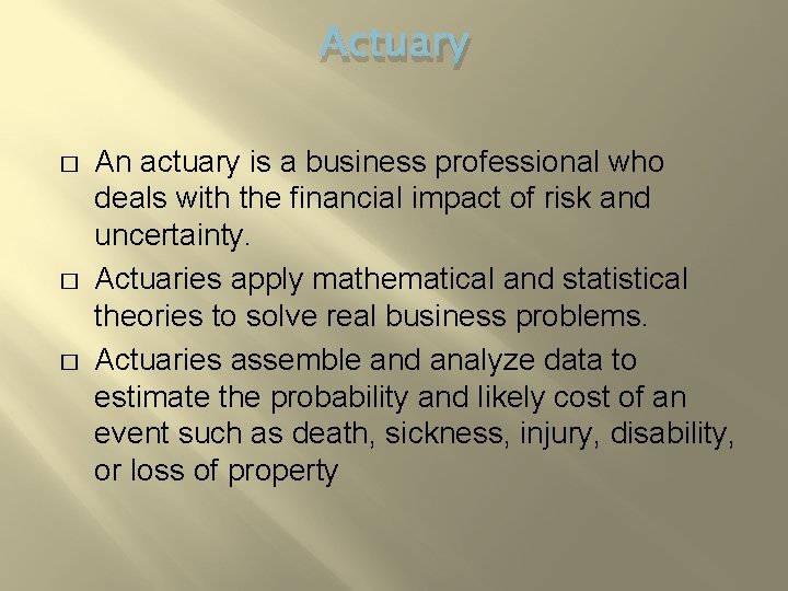 Actuary � � � An actuary is a business professional who deals with the