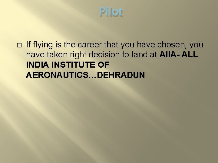 Pilot � If flying is the career that you have chosen, you have taken