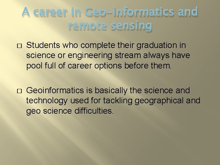 A career in Geo-informatics and remote sensing � Students who complete their graduation in