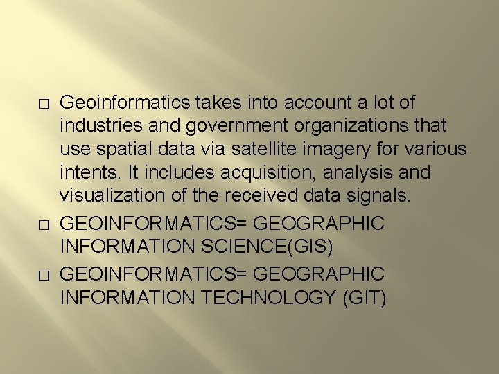 � � � Geoinformatics takes into account a lot of industries and government organizations