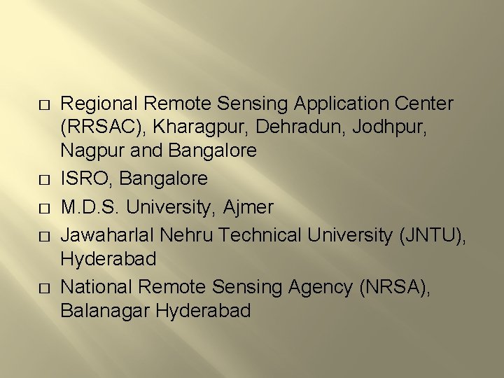 � � � Regional Remote Sensing Application Center (RRSAC), Kharagpur, Dehradun, Jodhpur, Nagpur and