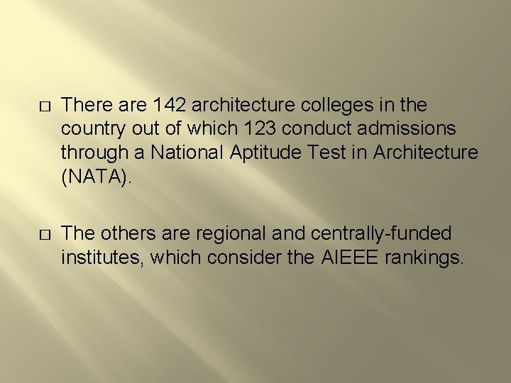 � There are 142 architecture colleges in the country out of which 123 conduct