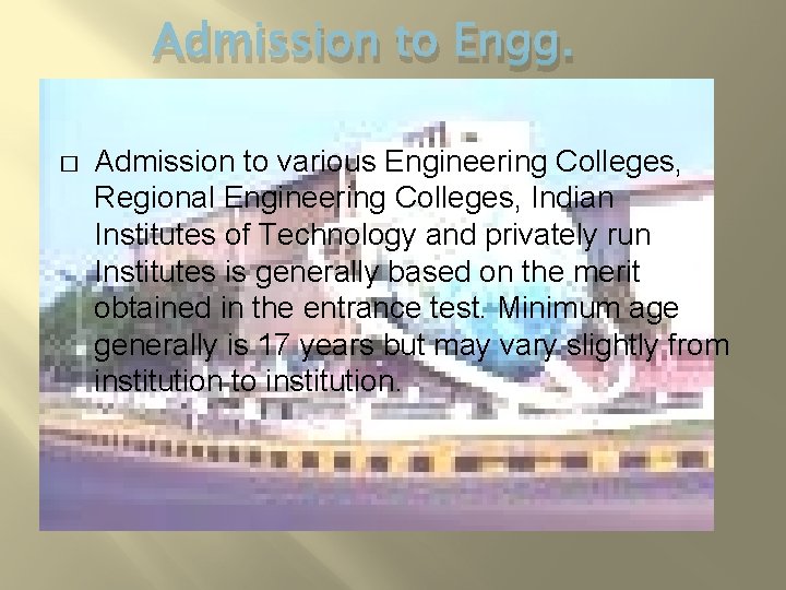 Admission to Engg. � Admission to various Engineering Colleges, Regional Engineering Colleges, Indian Institutes