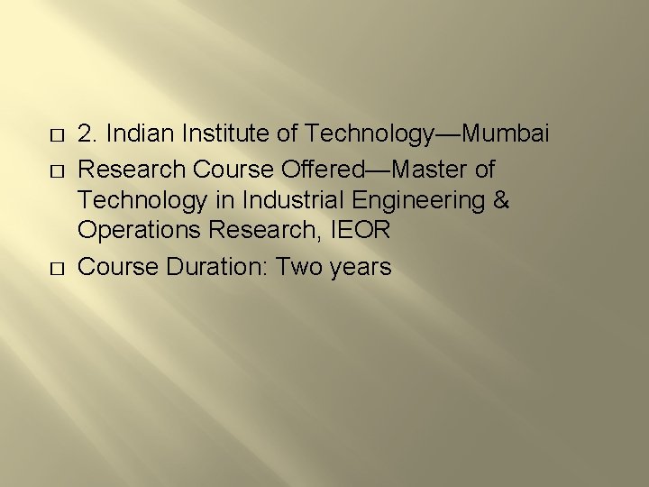 � � � 2. Indian Institute of Technology—Mumbai Research Course Offered—Master of Technology in