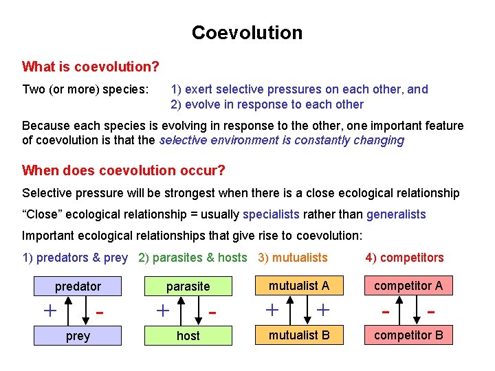 Coevolution What is coevolution? Two (or more) species: 1) exert selective pressures on each