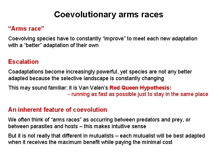 Coevolutionary arms races “Arms race” Coevolving species have to constantly “improve” to meet each