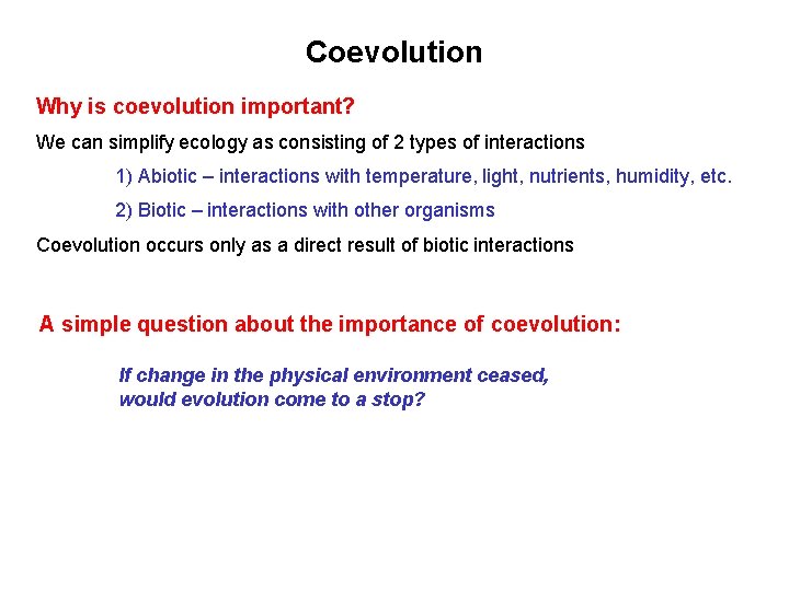 Coevolution Why is coevolution important? We can simplify ecology as consisting of 2 types