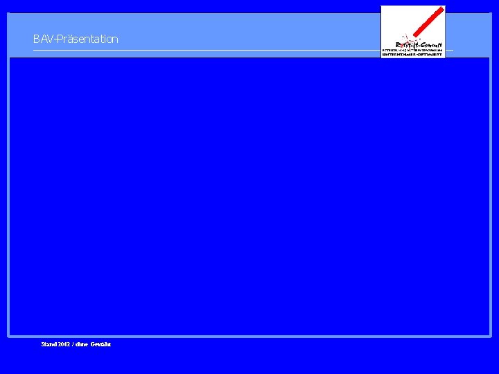 BAV-Präsentation Stand 2002 / ohne Gewähr 