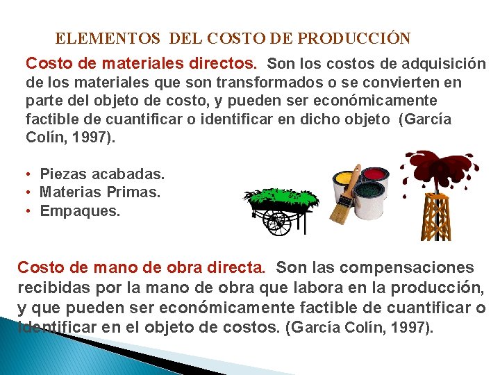 ELEMENTOS DEL COSTO DE PRODUCCIÓN Costo de materiales directos. Son los costos de adquisición ELEMENTOS DEL COSTO DE PRODUCCIÓN Costo de materiales directos. Son los costos de adquisición
