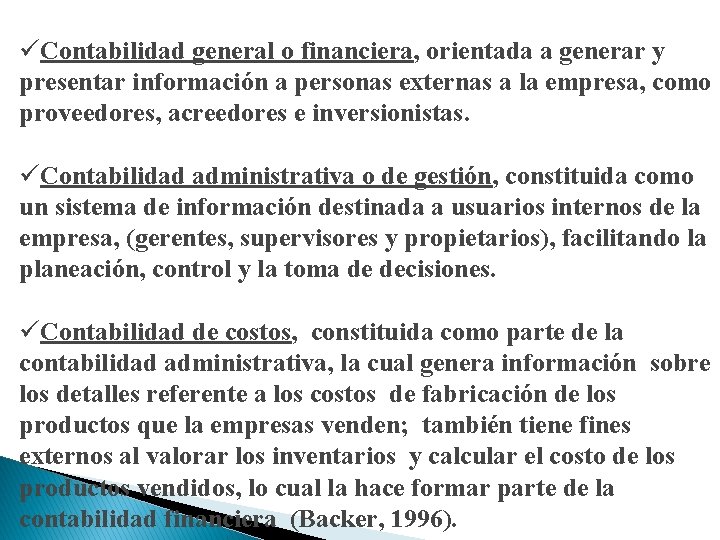 üContabilidad general o financiera, orientada a generar y presentar información a personas externas a üContabilidad general o financiera, orientada a generar y presentar información a personas externas a
