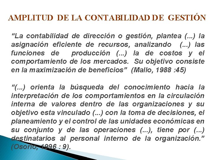 AMPLITUD DE LA CONTABILIDAD DE GESTIÓN “La contabilidad de dirección o gestión, plantea (. AMPLITUD DE LA CONTABILIDAD DE GESTIÓN “La contabilidad de dirección o gestión, plantea (.