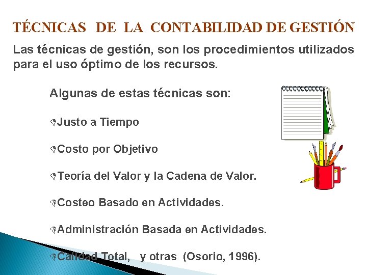 TÉCNICAS DE LA CONTABILIDAD DE GESTIÓN Las técnicas de gestión, son los procedimientos utilizados TÉCNICAS DE LA CONTABILIDAD DE GESTIÓN Las técnicas de gestión, son los procedimientos utilizados