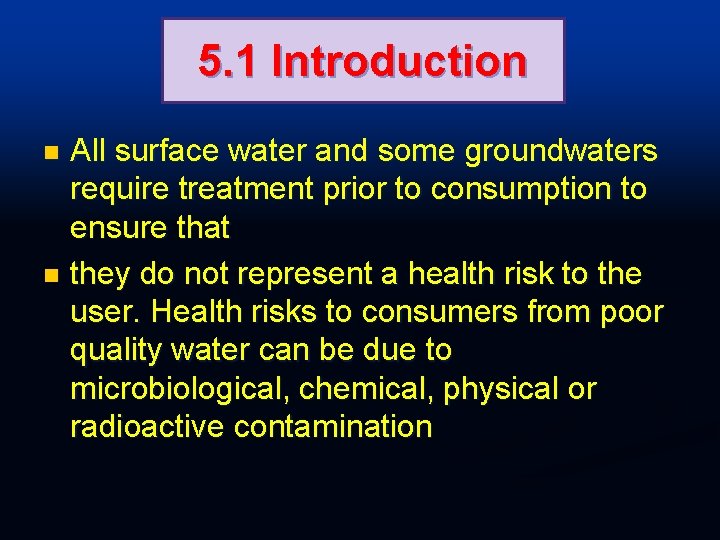 5. 1 Introduction All surface water and some groundwaters require treatment prior to consumption