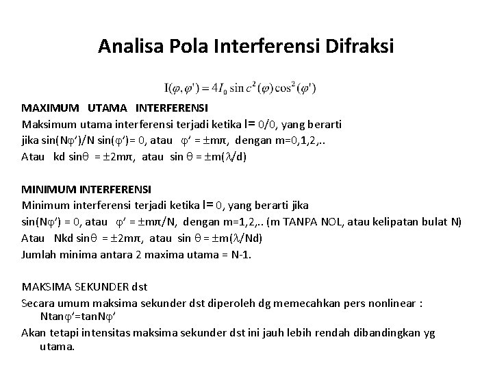 Analisa Pola Interferensi Difraksi MAXIMUM UTAMA INTERFERENSI Maksimum utama interferensi terjadi ketika I= 0/0,