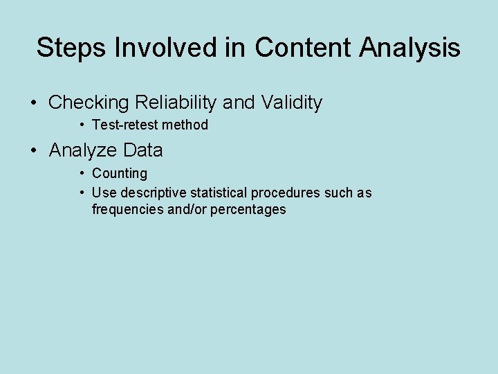 Steps Involved in Content Analysis • Checking Reliability and Validity • Test-retest method •