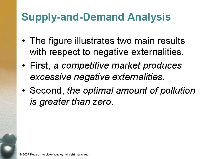 Supply-and-Demand Analysis • The figure illustrates two main results with respect to negative externalities.