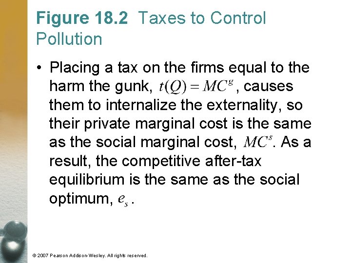 Figure 18. 2 Taxes to Control Pollution • Placing a tax on the firms