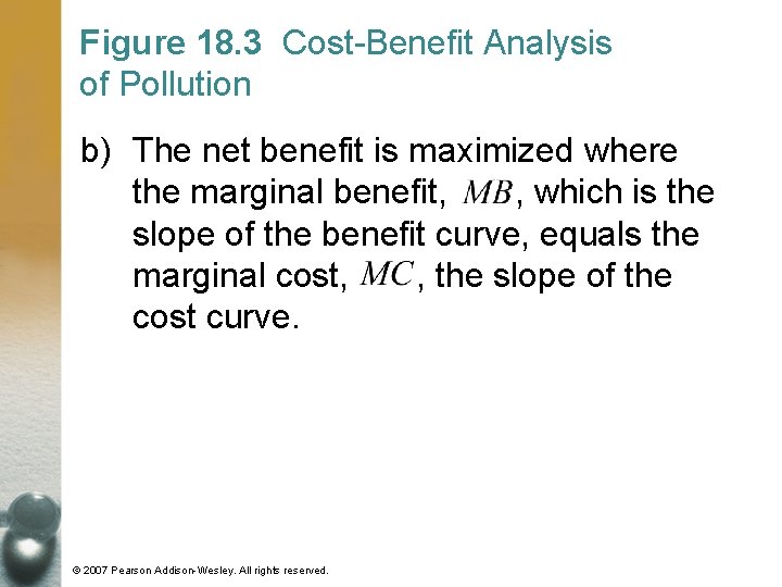 Figure 18. 3 Cost-Benefit Analysis of Pollution b) The net benefit is maximized where