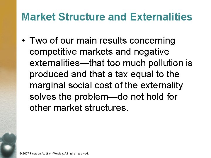 Market Structure and Externalities • Two of our main results concerning competitive markets and