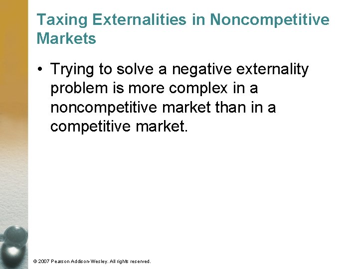 Taxing Externalities in Noncompetitive Markets • Trying to solve a negative externality problem is