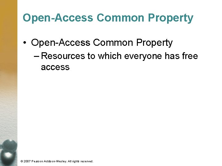 Open-Access Common Property • Open-Access Common Property – Resources to which everyone has free