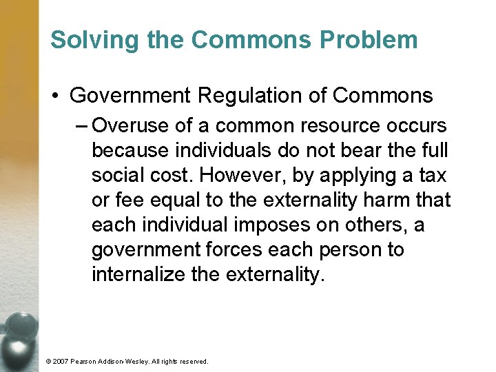 Solving the Commons Problem • Government Regulation of Commons – Overuse of a common