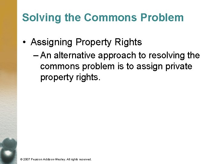 Solving the Commons Problem • Assigning Property Rights – An alternative approach to resolving