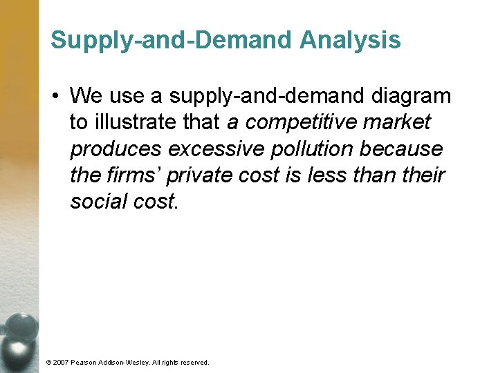 Supply-and-Demand Analysis • We use a supply-and-demand diagram to illustrate that a competitive market