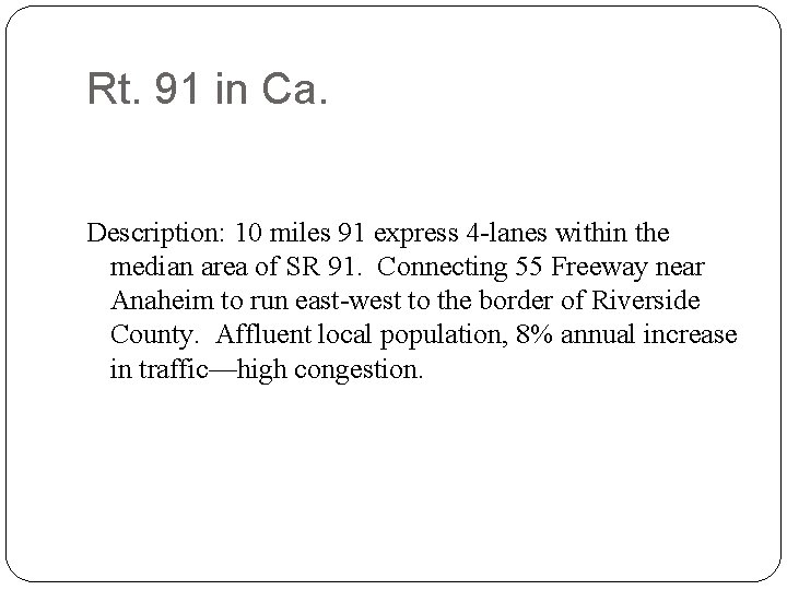 Rt. 91 in Ca. Description: 10 miles 91 express 4 -lanes within the median