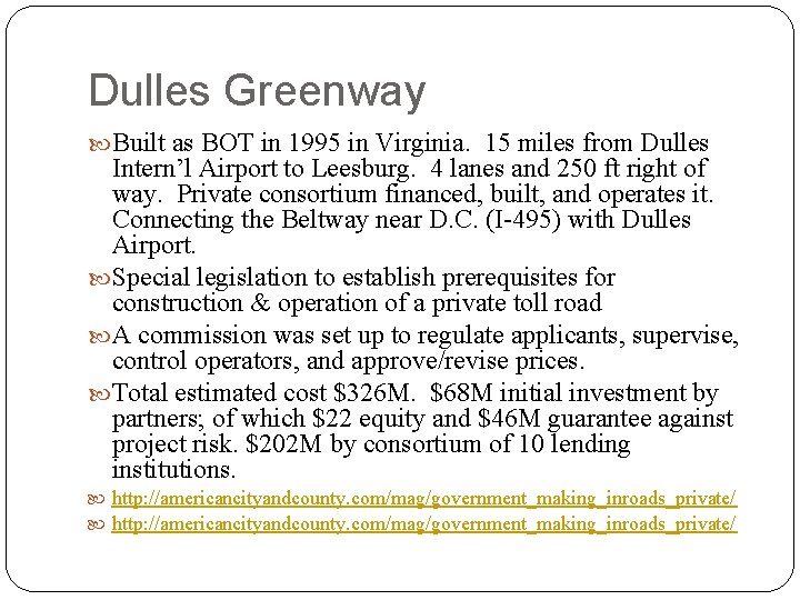 Dulles Greenway Built as BOT in 1995 in Virginia. 15 miles from Dulles Intern’l