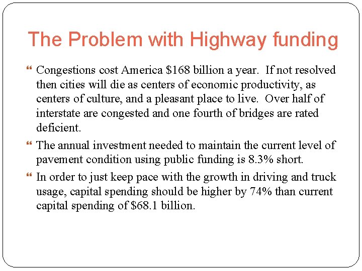 The Problem with Highway funding Congestions cost America $168 billion a year. If not