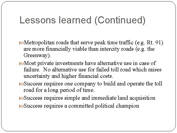 Lessons learned (Continued) Metropolitan roads that serve peak time traffic (e. g. Rt. 91)