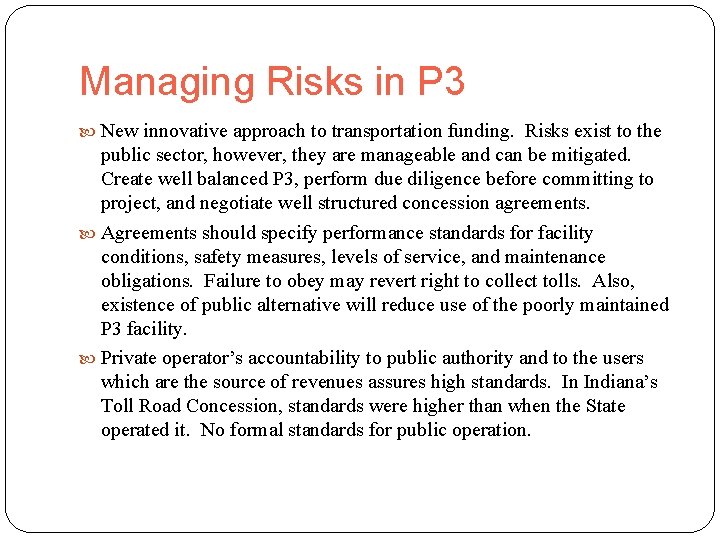 Managing Risks in P 3 New innovative approach to transportation funding. Risks exist to