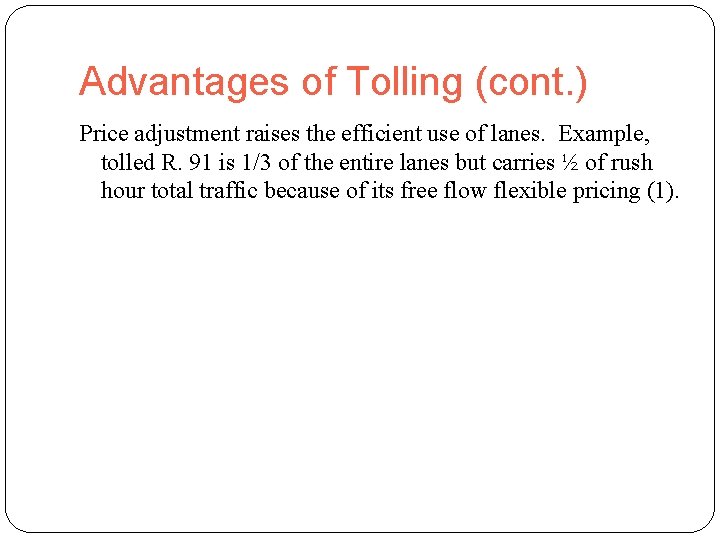 Advantages of Tolling (cont. ) Price adjustment raises the efficient use of lanes. Example,