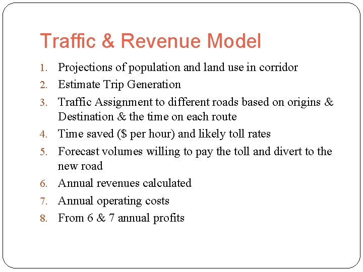 Traffic & Revenue Model 1. Projections of population and land use in corridor 2.