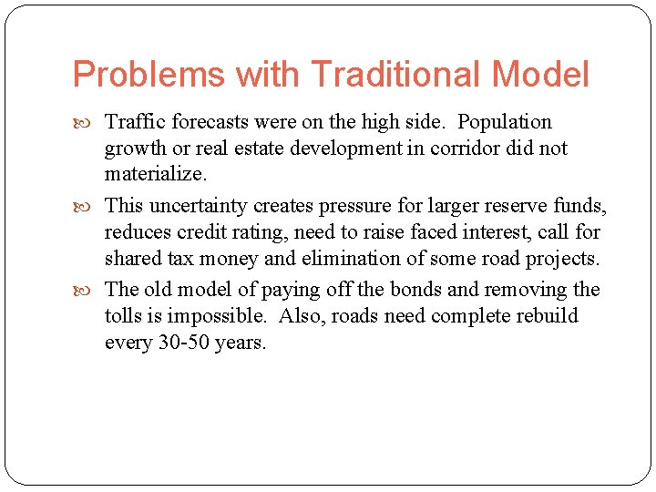 Problems with Traditional Model Traffic forecasts were on the high side. Population growth or