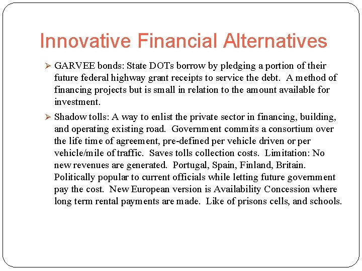 Innovative Financial Alternatives Ø GARVEE bonds: State DOTs borrow by pledging a portion of